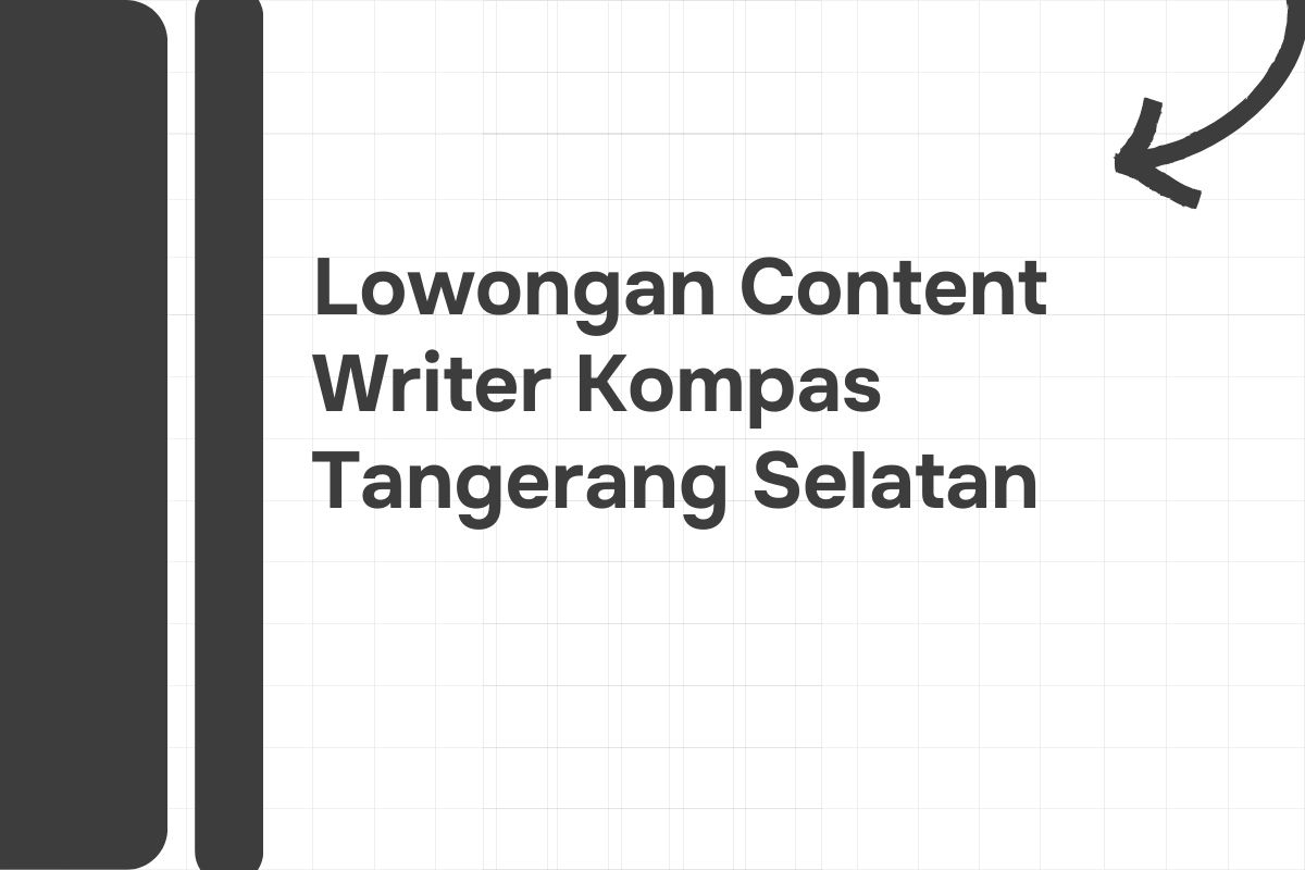 Lowongan Content Writer Kompas Tangerang Selatan