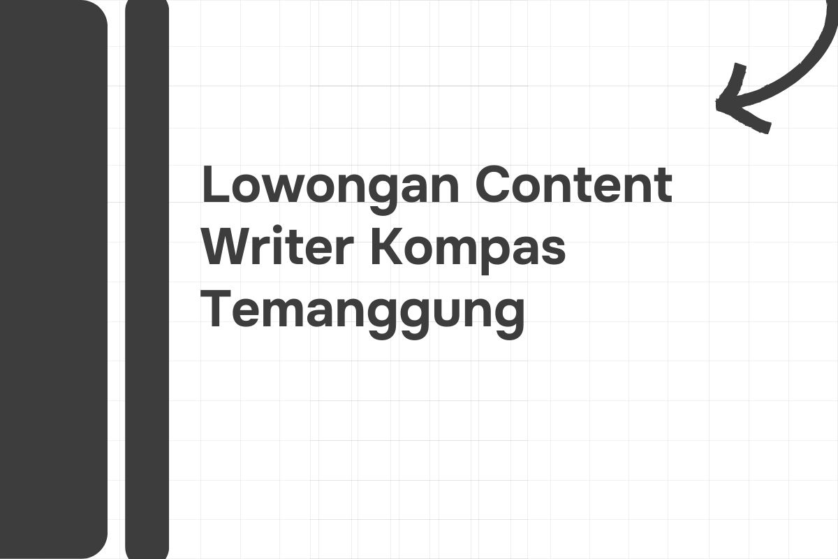 Lowongan Content Writer Kompas Temanggung