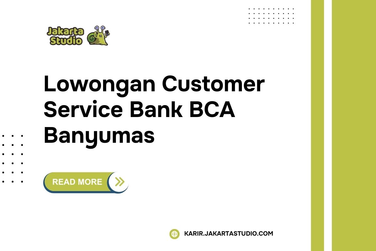 Lowongan Customer Service Bank BCA Banyumas