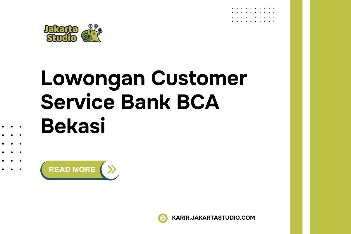 Lowongan Customer Service Bank BCA Bekasi