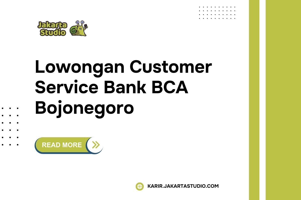 Lowongan Customer Service Bank BCA Bojonegoro