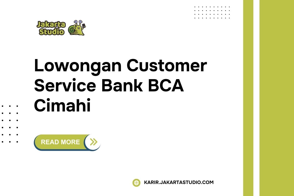 Lowongan Customer Service Bank BCA Cimahi