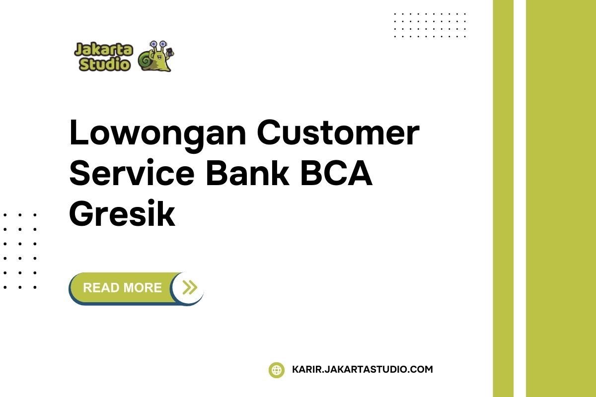 Lowongan Customer Service Bank BCA Gresik