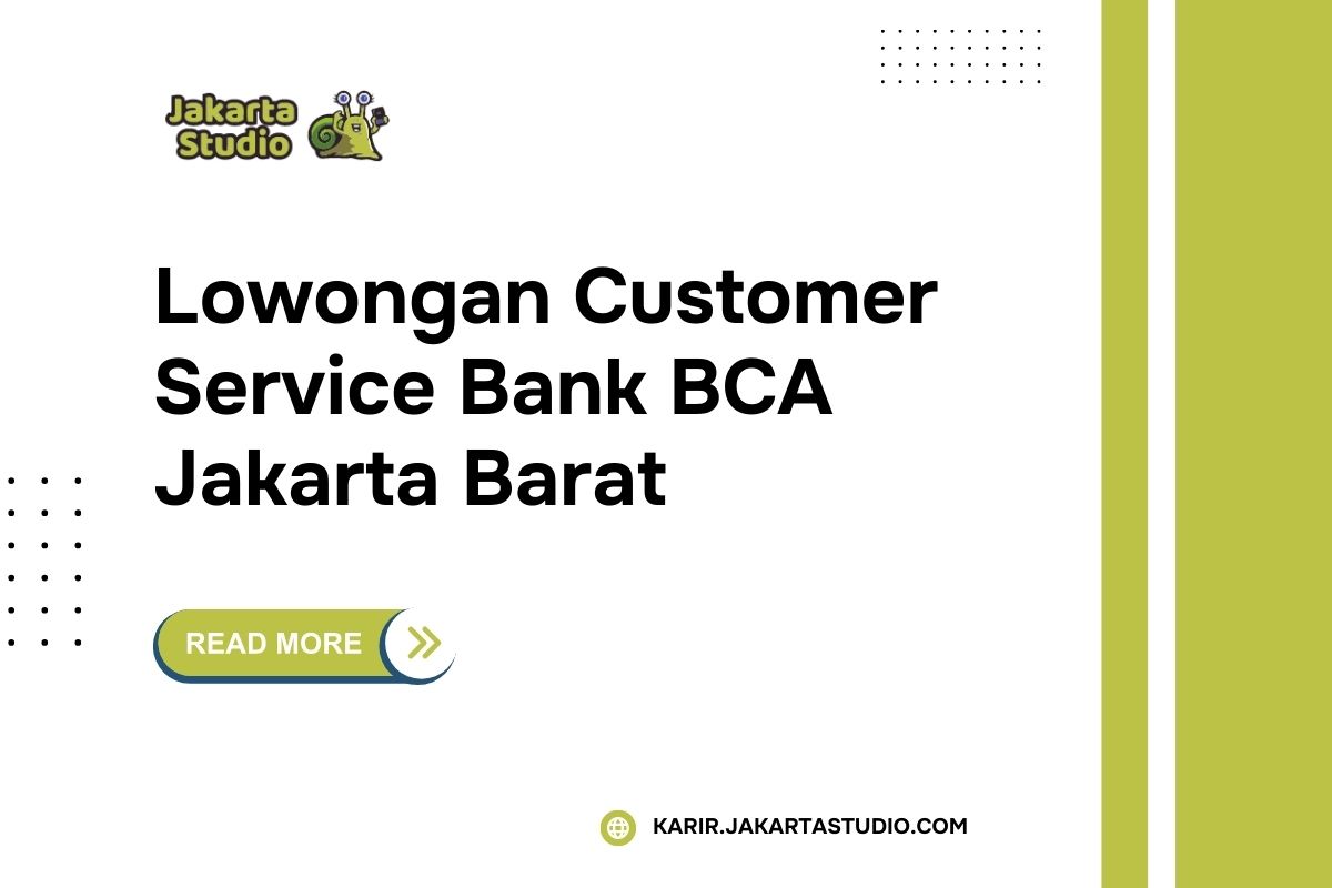 Lowongan Customer Service Bank BCA Jakarta Barat