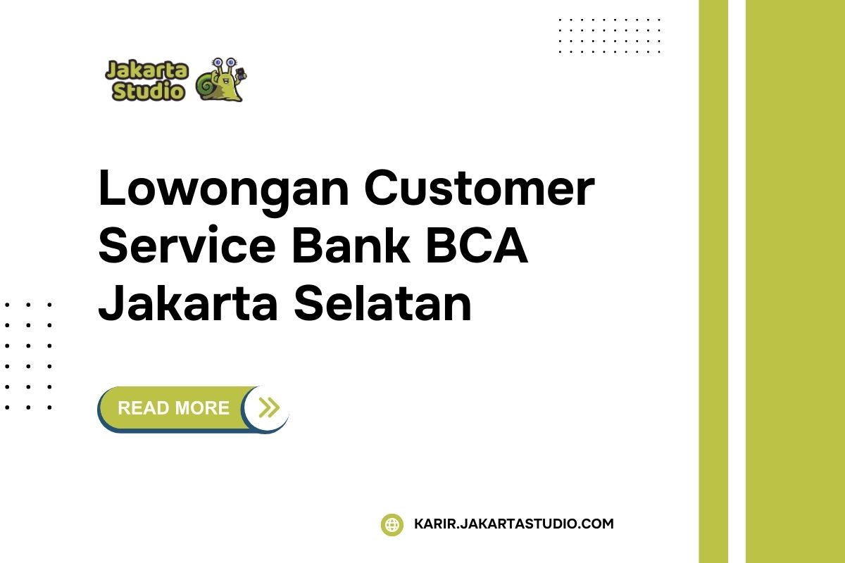 Lowongan Customer Service Bank BCA Jakarta Selatan