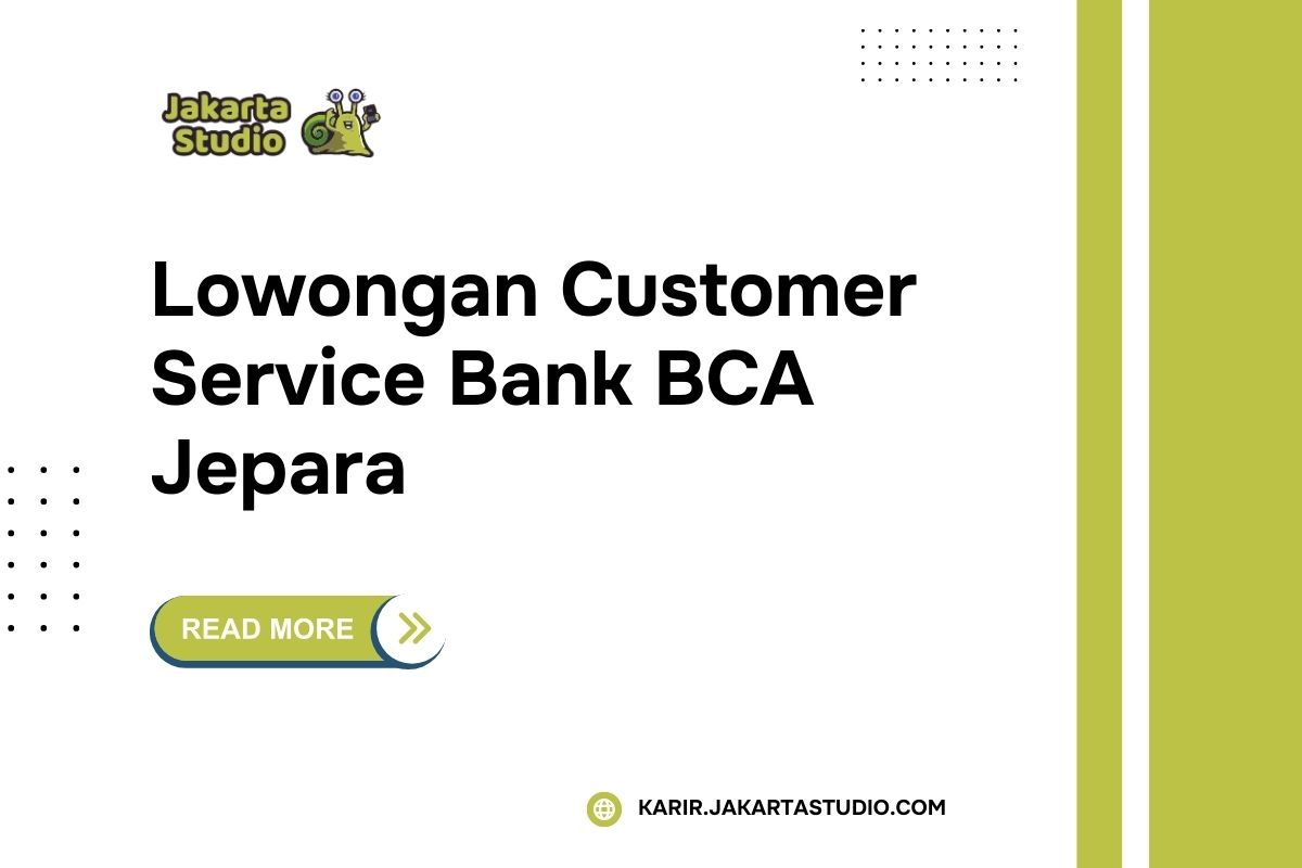 Lowongan Customer Service Bank BCA Jepara