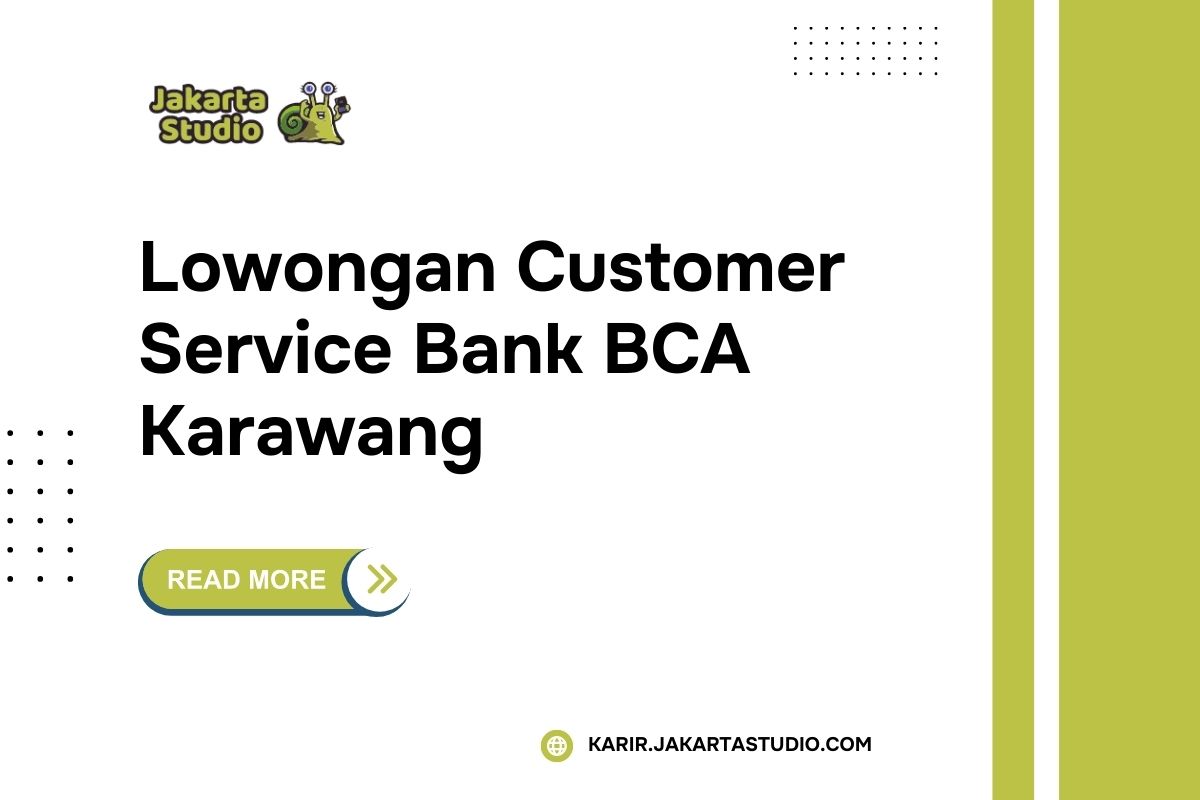 Lowongan Customer Service Bank BCA Karawang