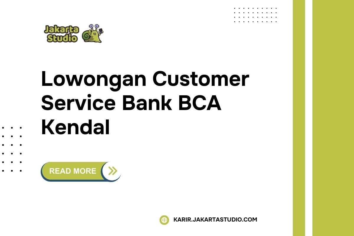 Lowongan Customer Service Bank BCA Kendal