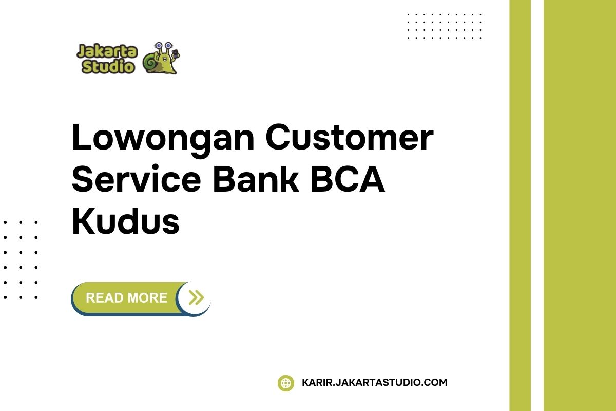 Lowongan Customer Service Bank BCA Kudus