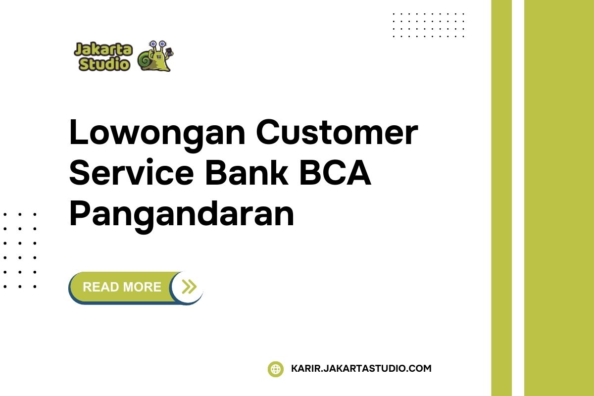 Lowongan Customer Service Bank BCA Pangandaran