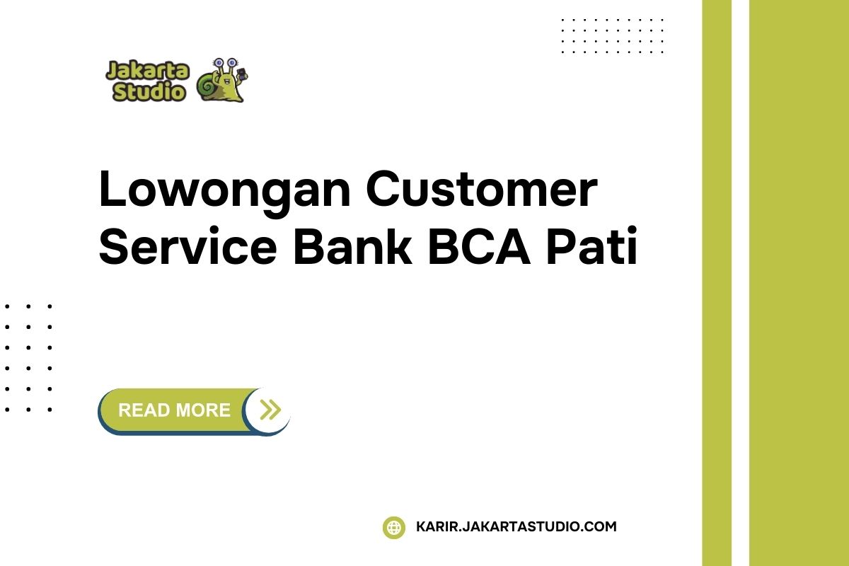 Lowongan Customer Service Bank BCA Pati