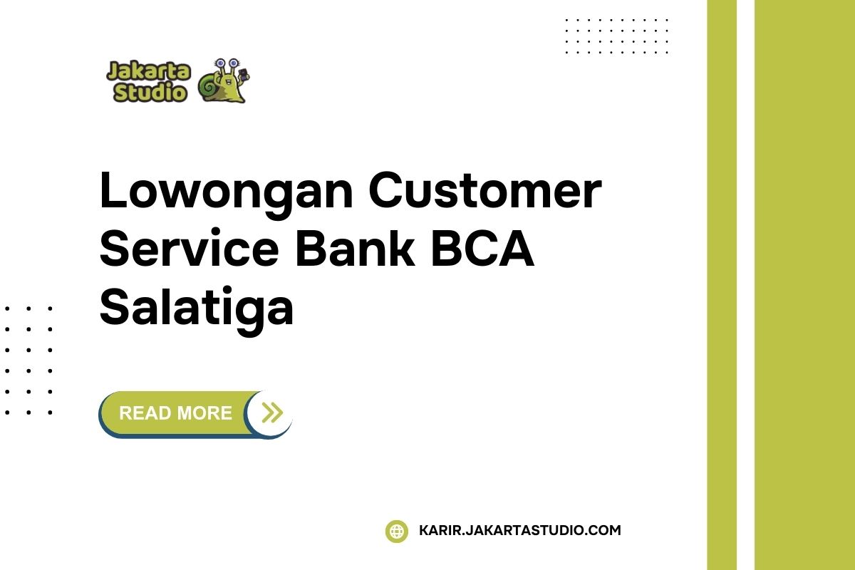 Lowongan Customer Service Bank BCA Salatiga