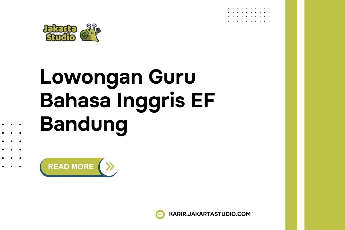 Lowongan Guru Bahasa Inggris EF Bandung