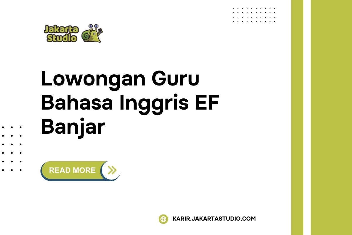 Lowongan Guru Bahasa Inggris EF Banjar