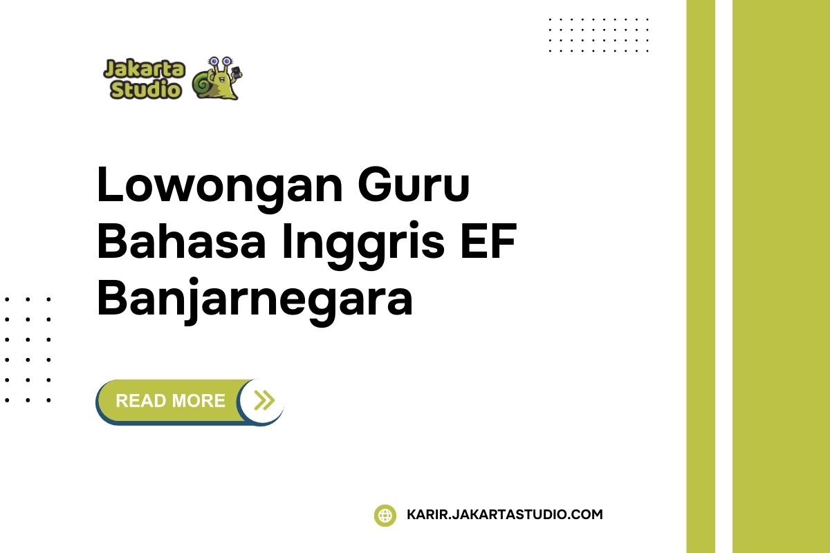 Lowongan Guru Bahasa Inggris EF Banjar