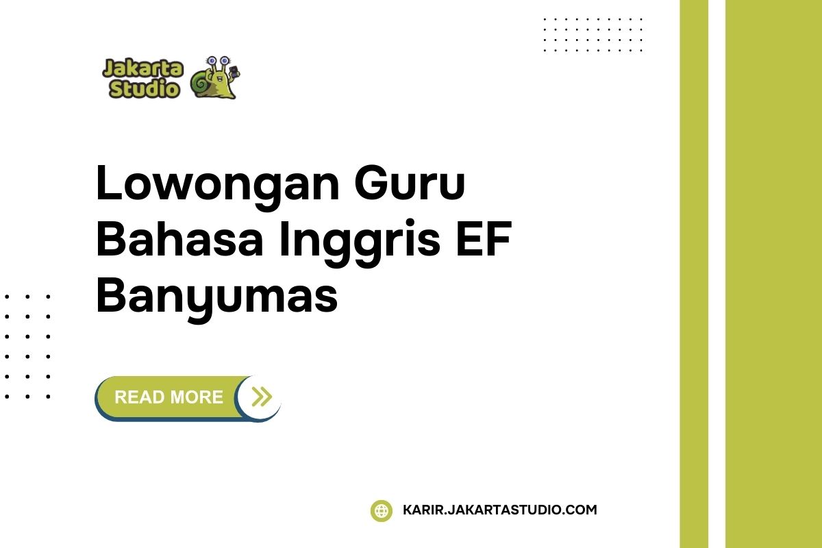 Lowongan Guru Bahasa Inggris EF Banyumas