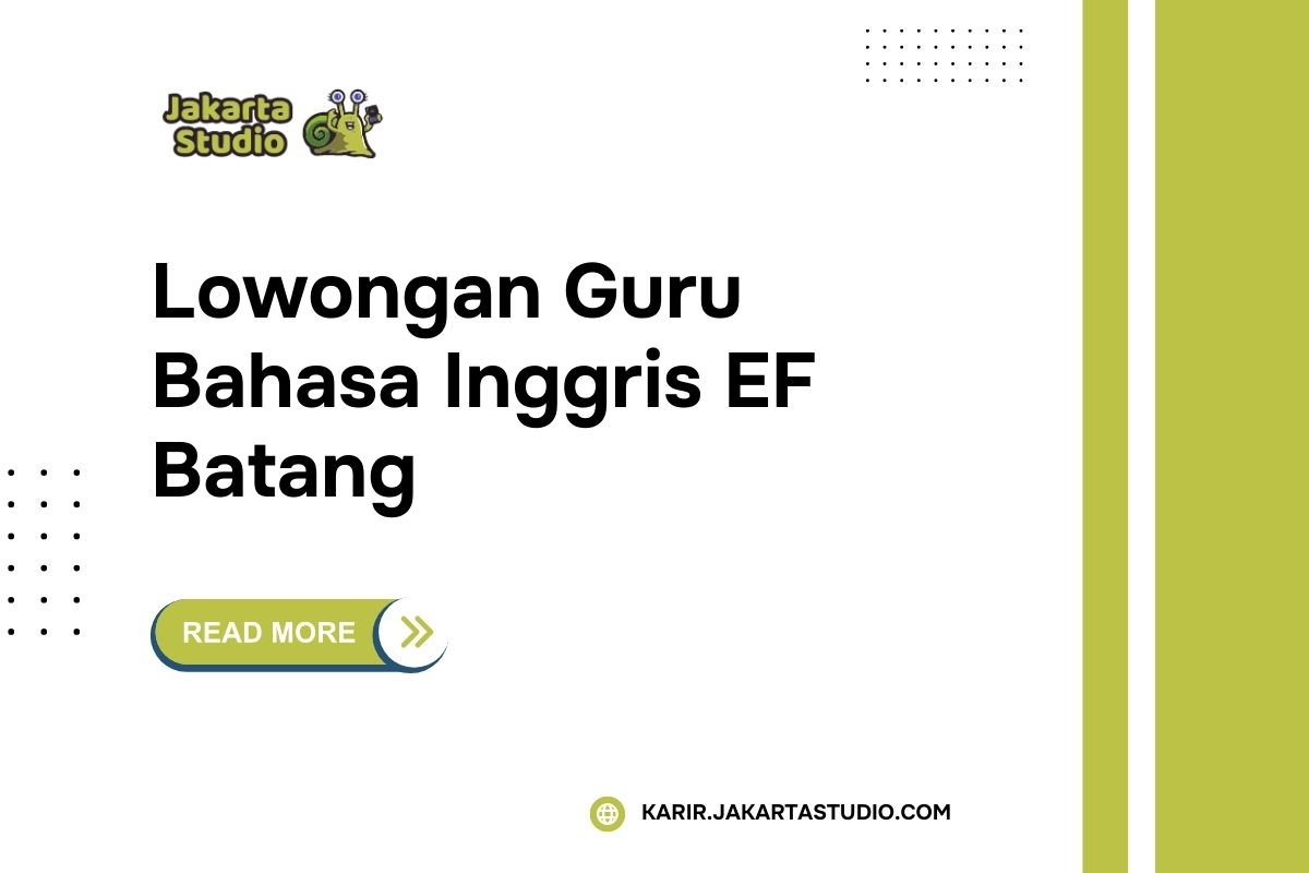 Lowongan Guru Bahasa Inggris EF Batang