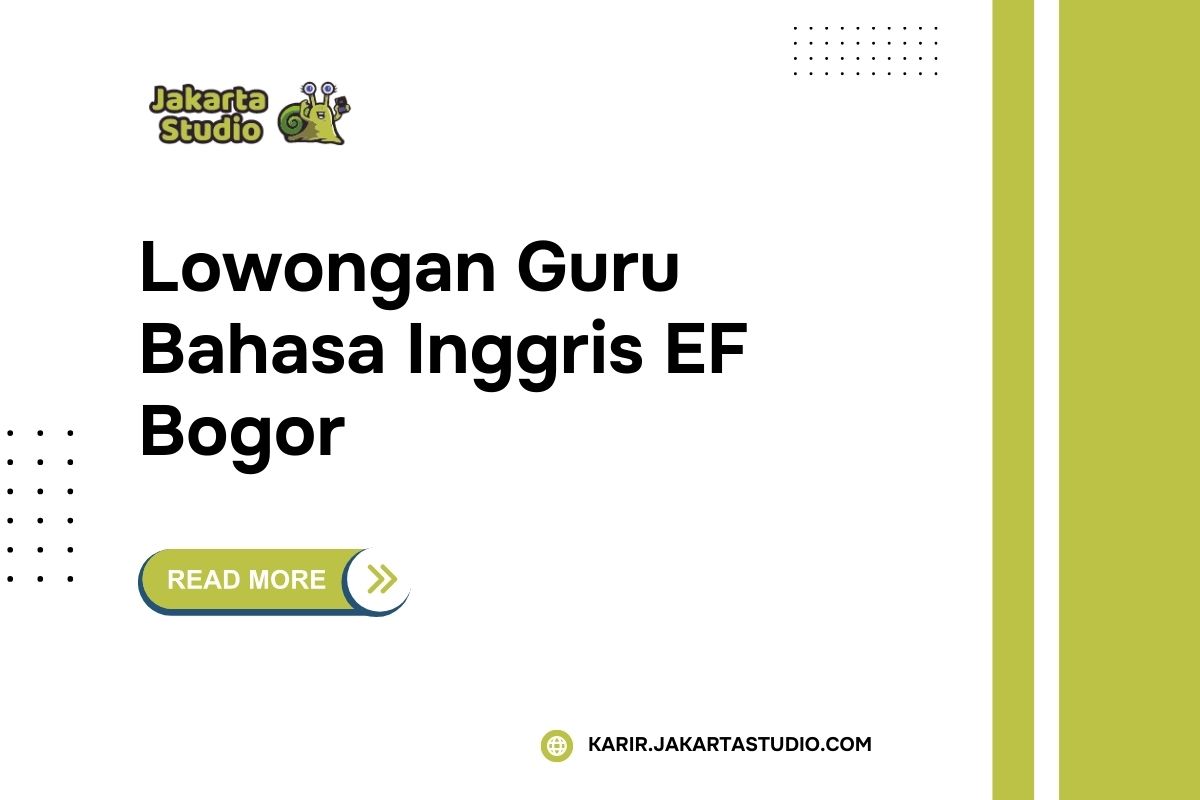 Lowongan Guru Bahasa Inggris EF Bogor