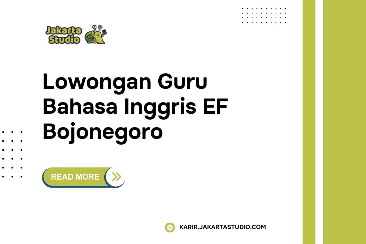 Lowongan Guru Bahasa Inggris EF Bojonegoro