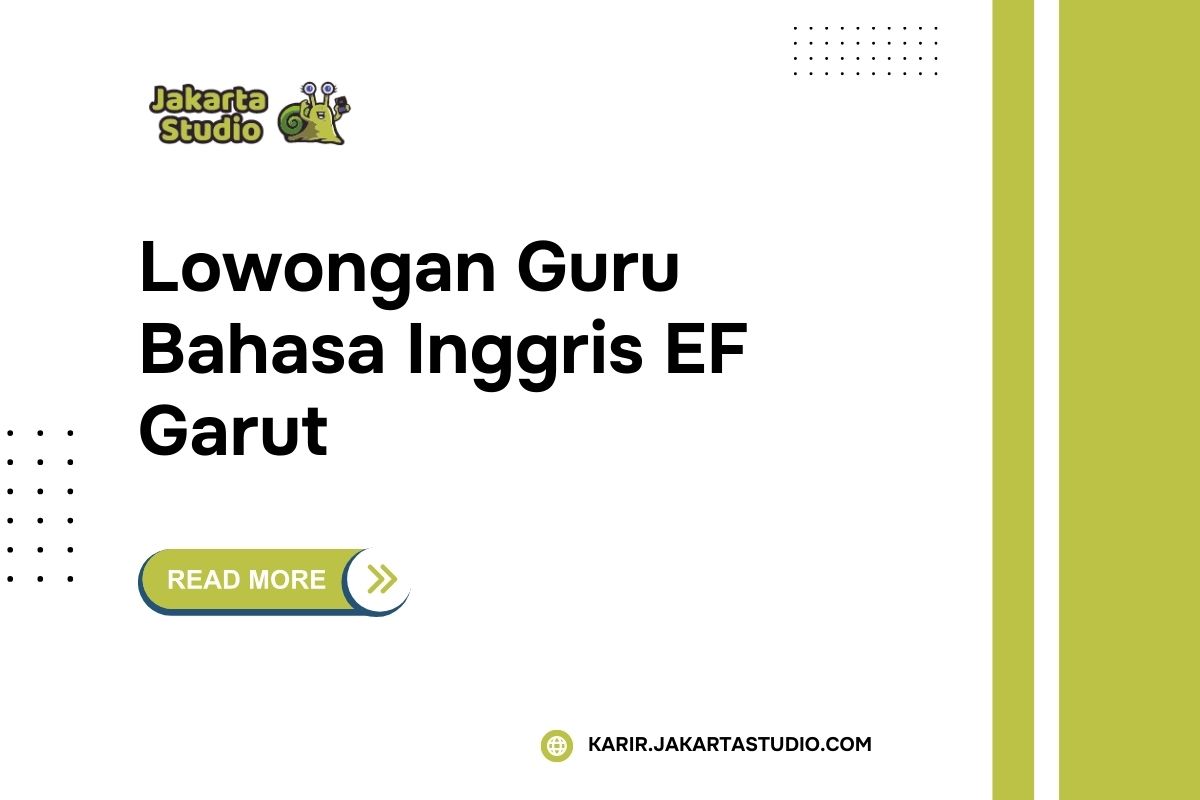 Lowongan Guru Bahasa Inggris EF Garut