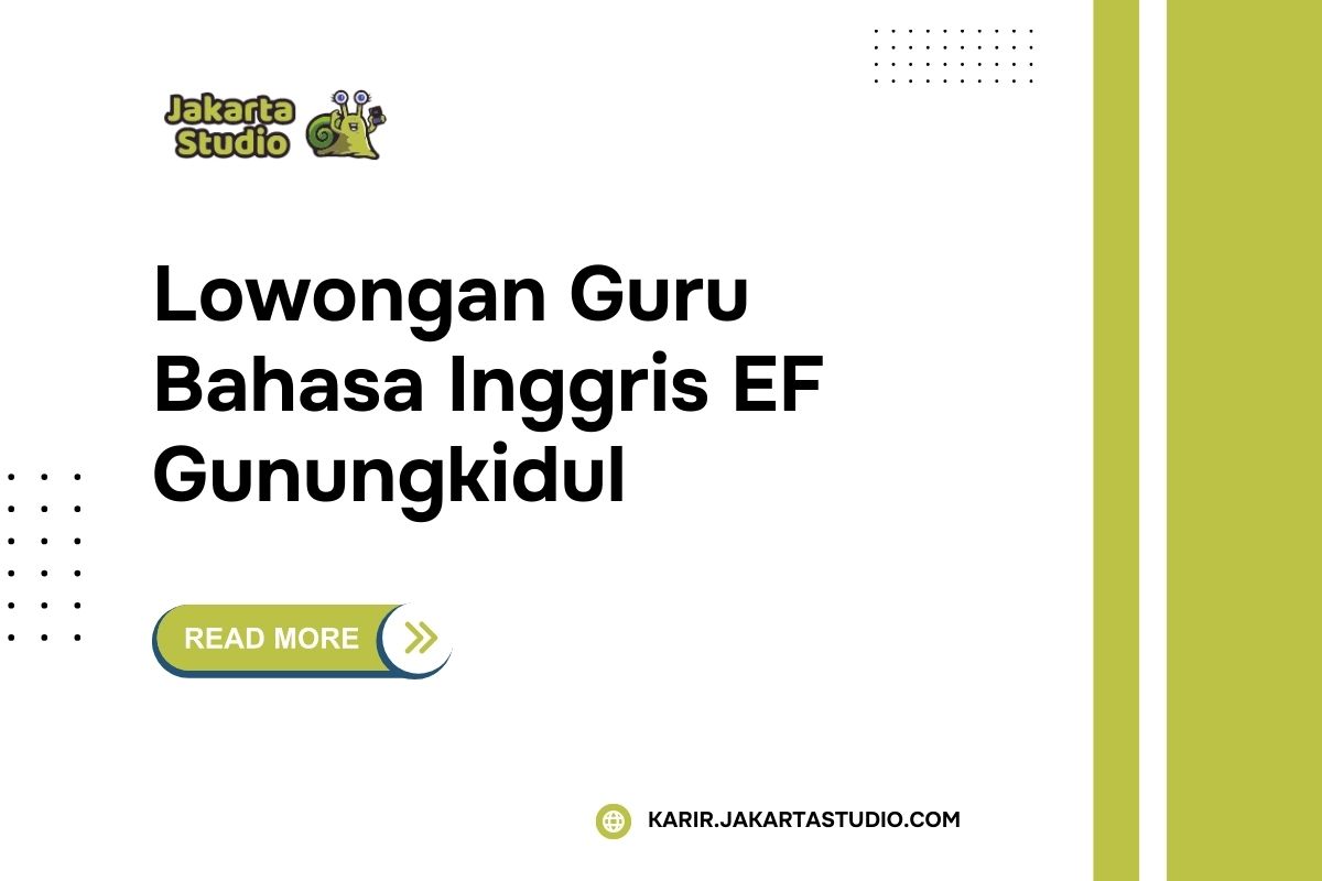 Lowongan Guru Bahasa Inggris EF Gunungkidul