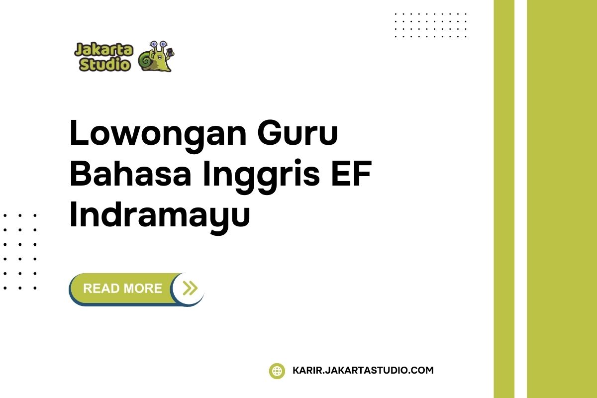 Lowongan Guru Bahasa Inggris EF Indramayu