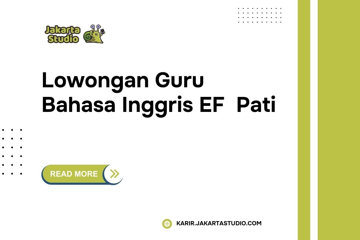 Lowongan Guru Bahasa Inggris EF Pati