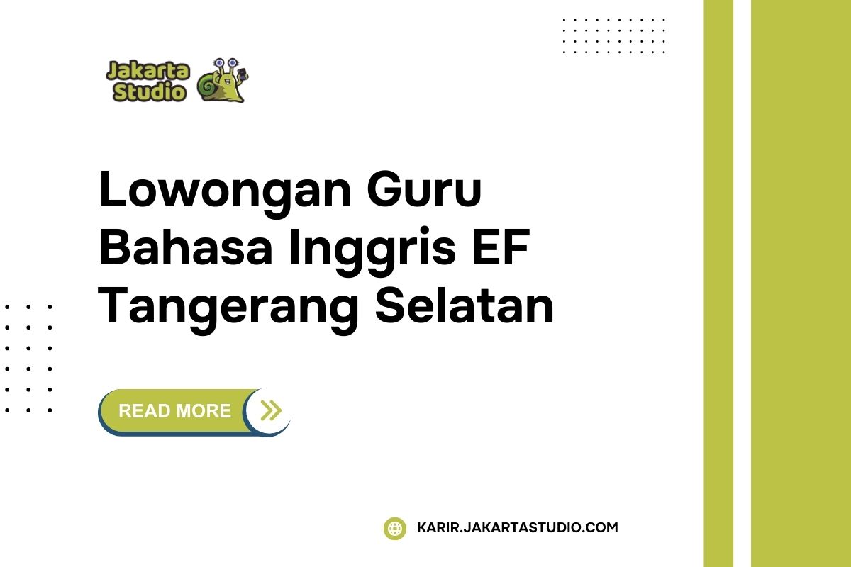 Lowongan Guru Bahasa Inggris EF Tangerang Selatan