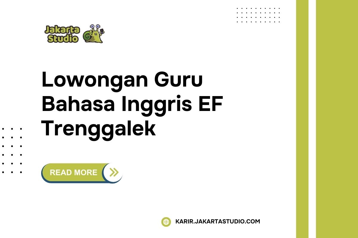 Lowongan Guru Bahasa Inggris EF Trenggalek