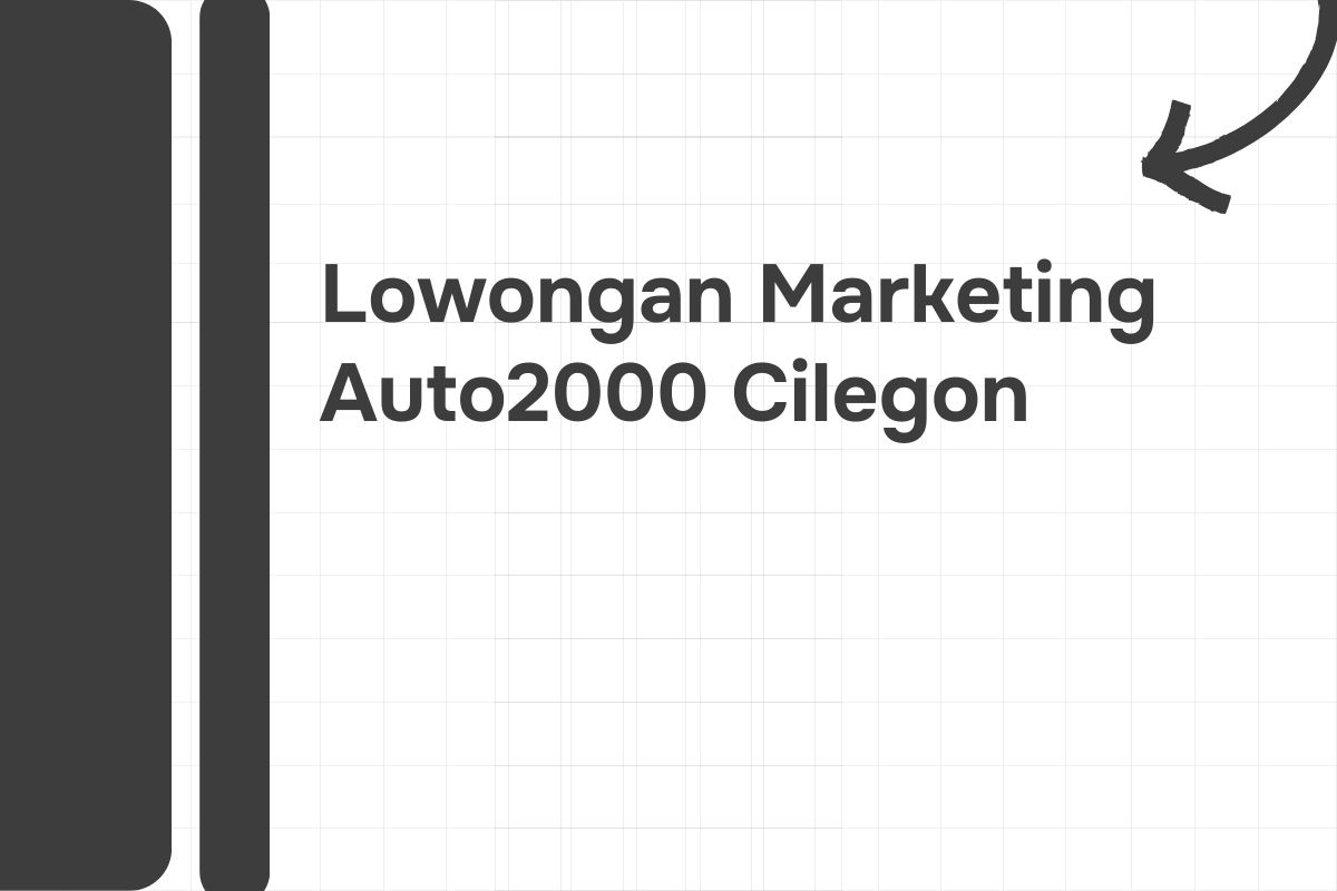 Lowongan Marketing Auto2000 Cilegon Tahun 2024