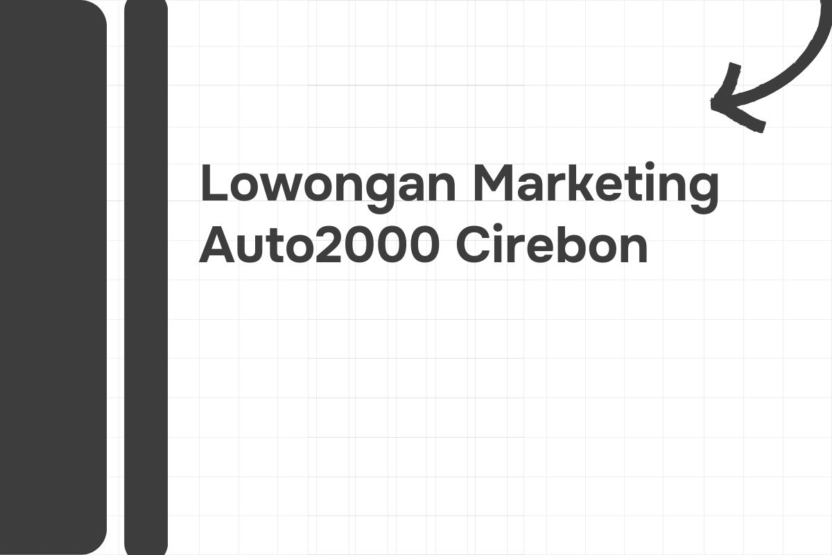 Lowongan Marketing Auto2000 Cirebon Tahun 2024