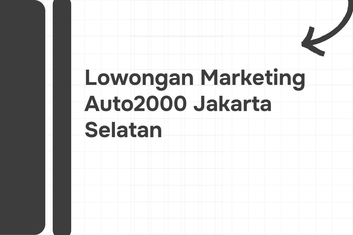 Lowongan Marketing Auto2000 Jakarta Selatan Tahun 2024