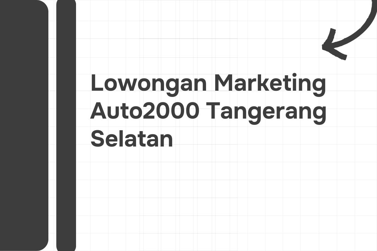 Lowongan Marketing Auto2000 Tangerang Selatan Tahun 2024