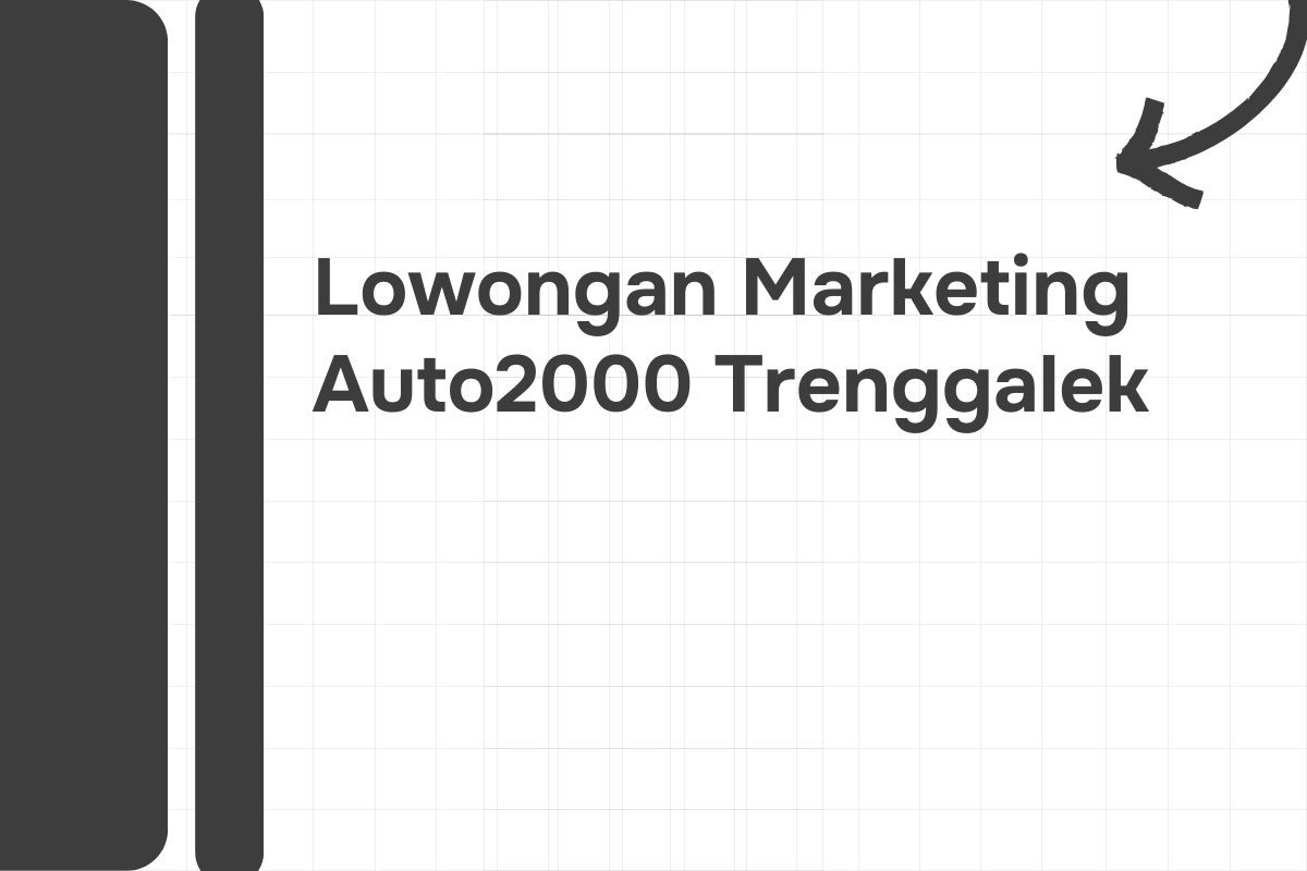 Lowongan Marketing Auto2000 Trenggalek Tahun 2024