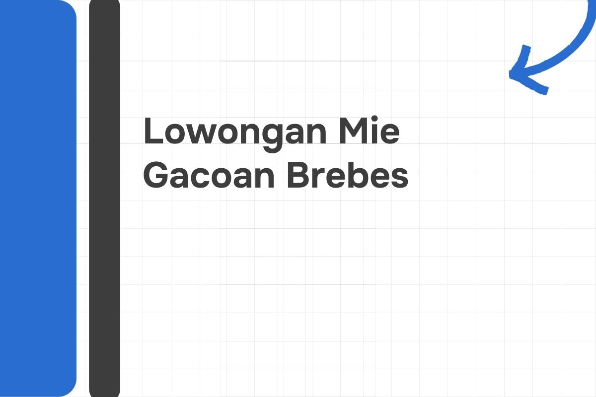 Lowongan Mie Gacoan Brebes