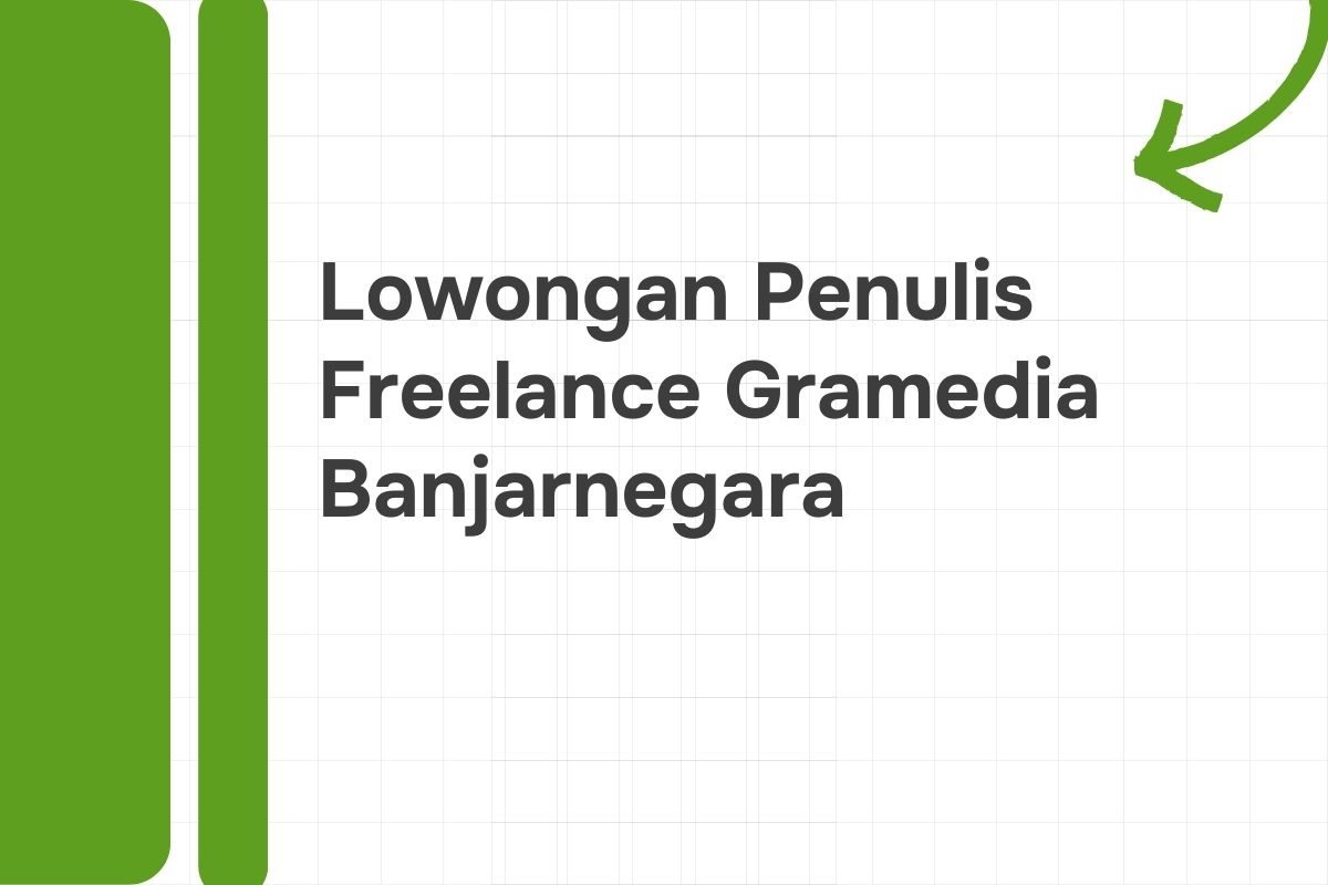 Lowongan Penulis Freelance Gramedia Banjar