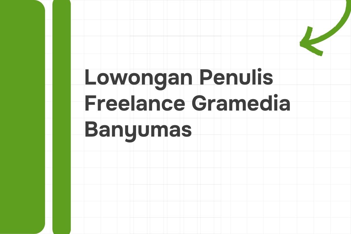 Lowongan Penulis Freelance Gramedia Banyumas