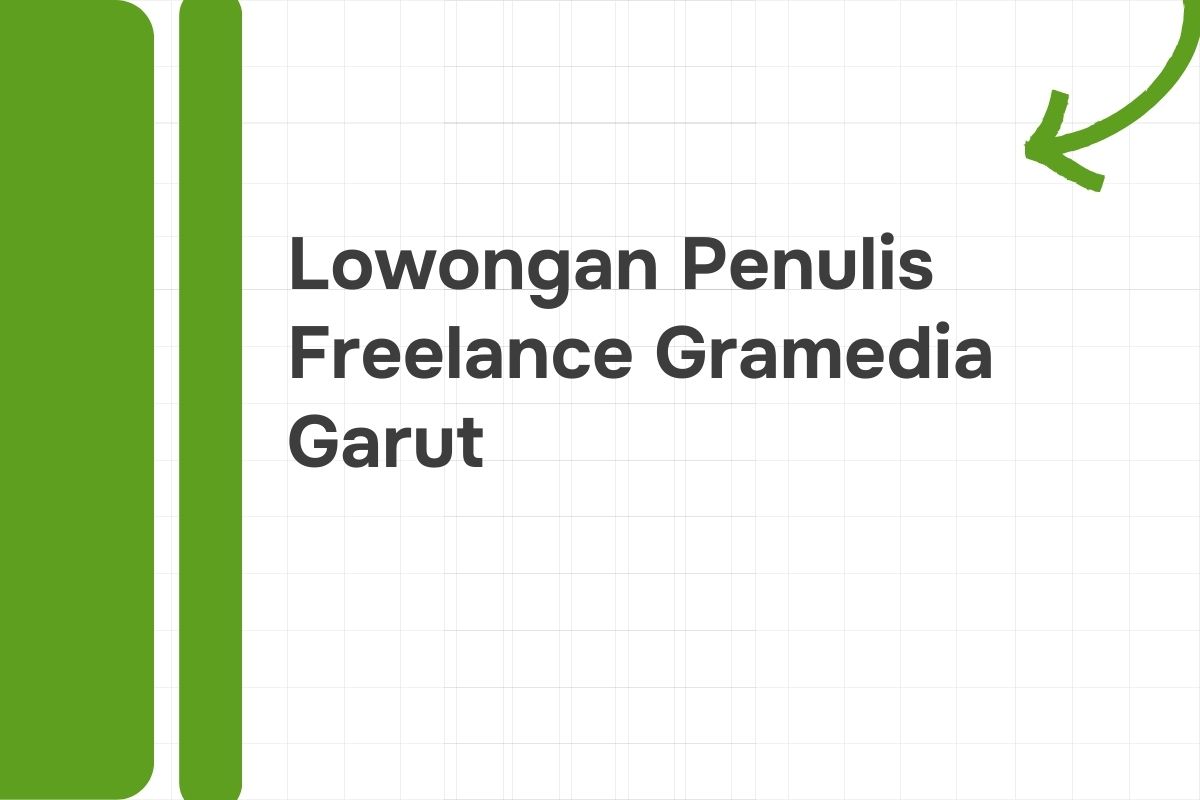 Lowongan Penulis Freelance Gramedia Garut