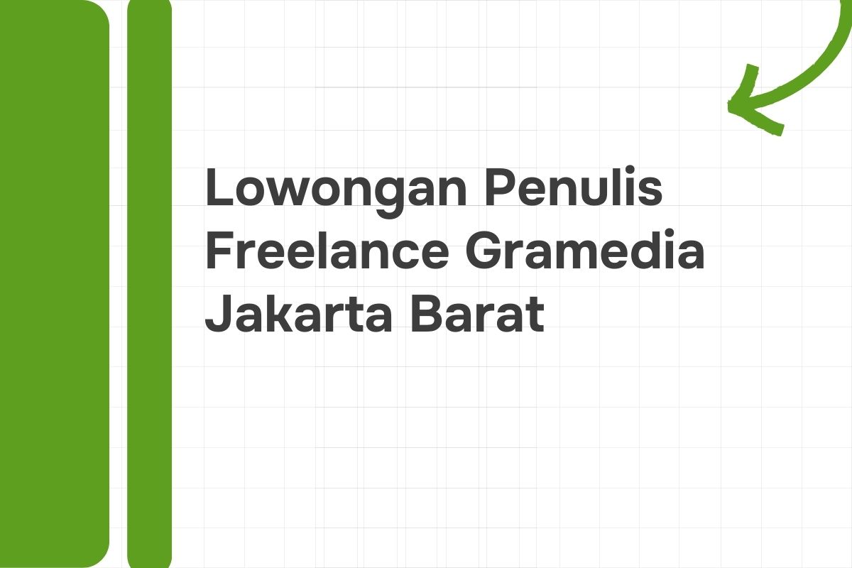 Lowongan Penulis Freelance Gramedia Jakarta Barat