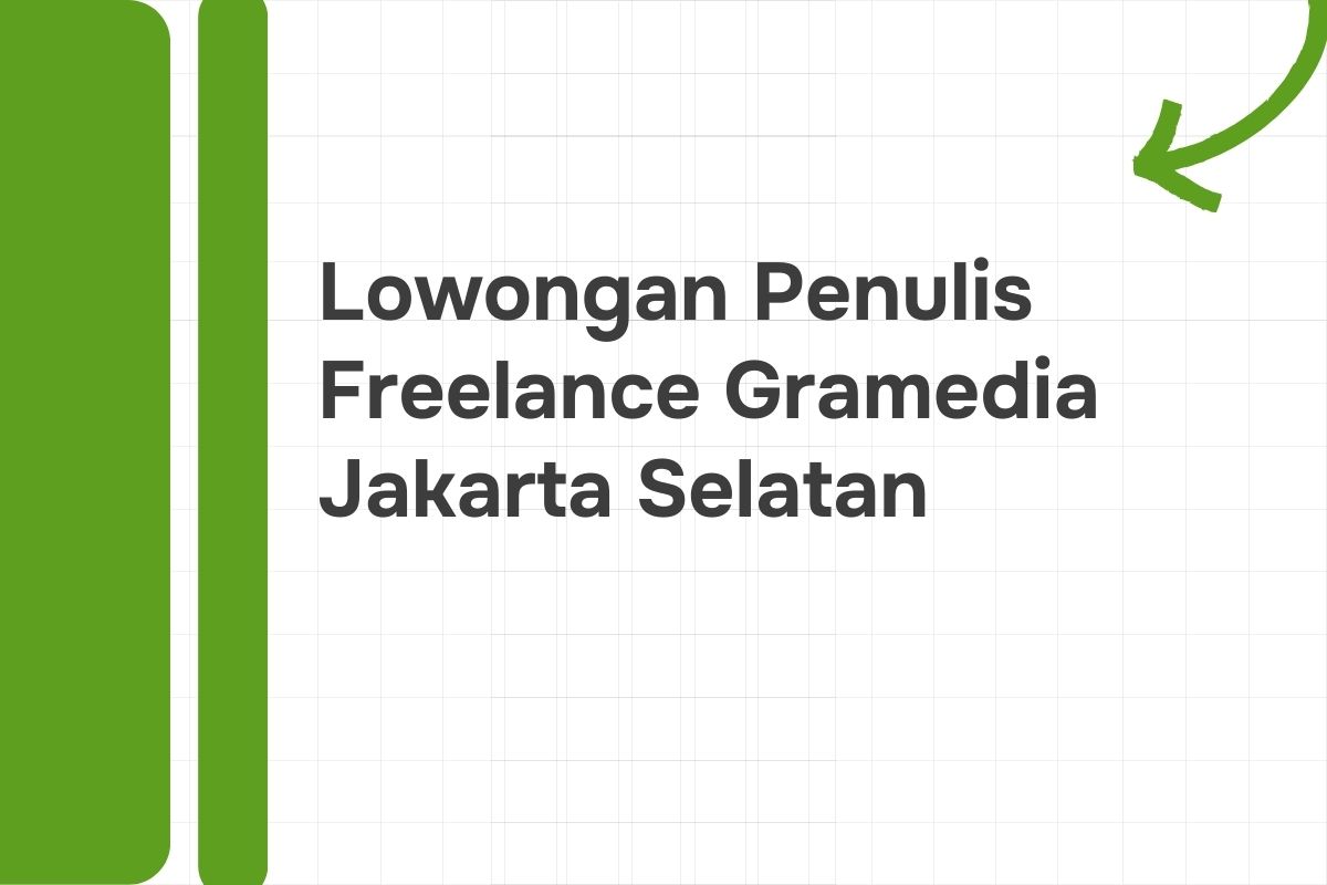 Lowongan Penulis Freelance Gramedia Jakarta Selatan