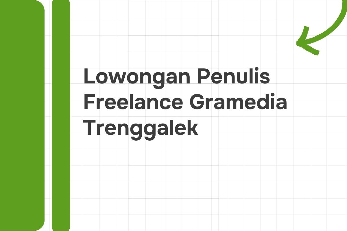 Lowongan Penulis Freelance Gramedia Trenggalek