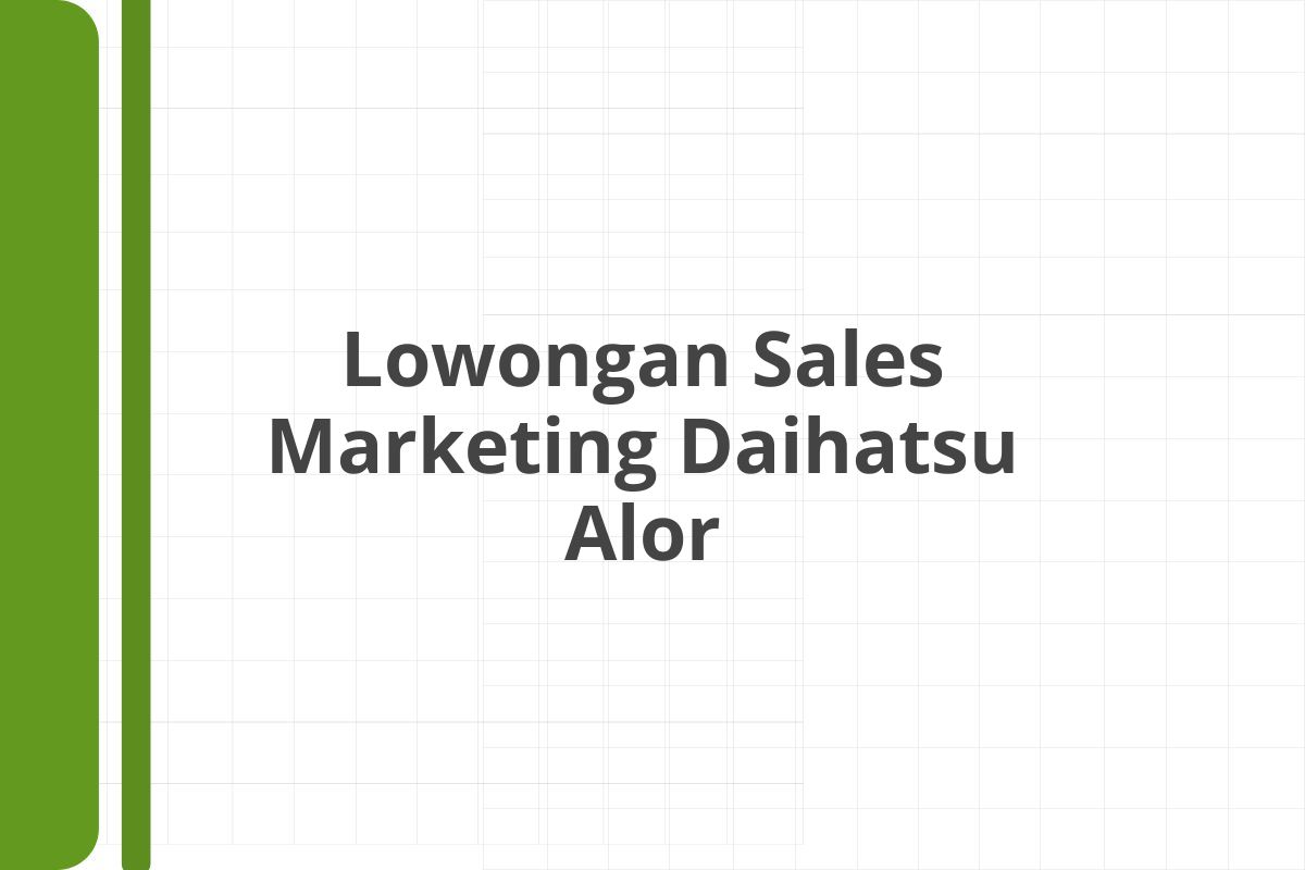 Lowongan Sales Marketing Daihatsu Alor