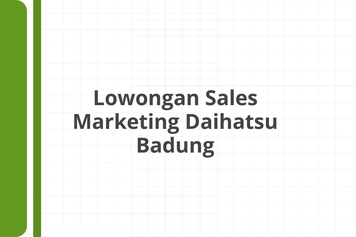 Lowongan Sales Marketing Daihatsu Badung