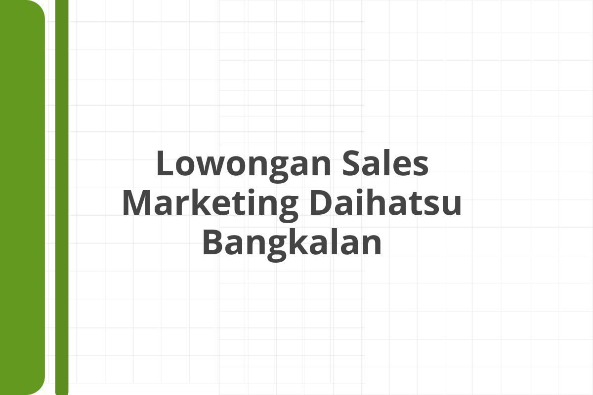 Lowongan Sales Marketing Daihatsu Bangkalan