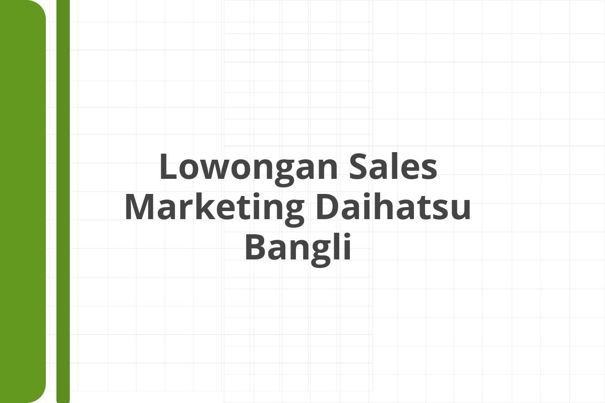 Lowongan Sales Marketing Daihatsu Bangli