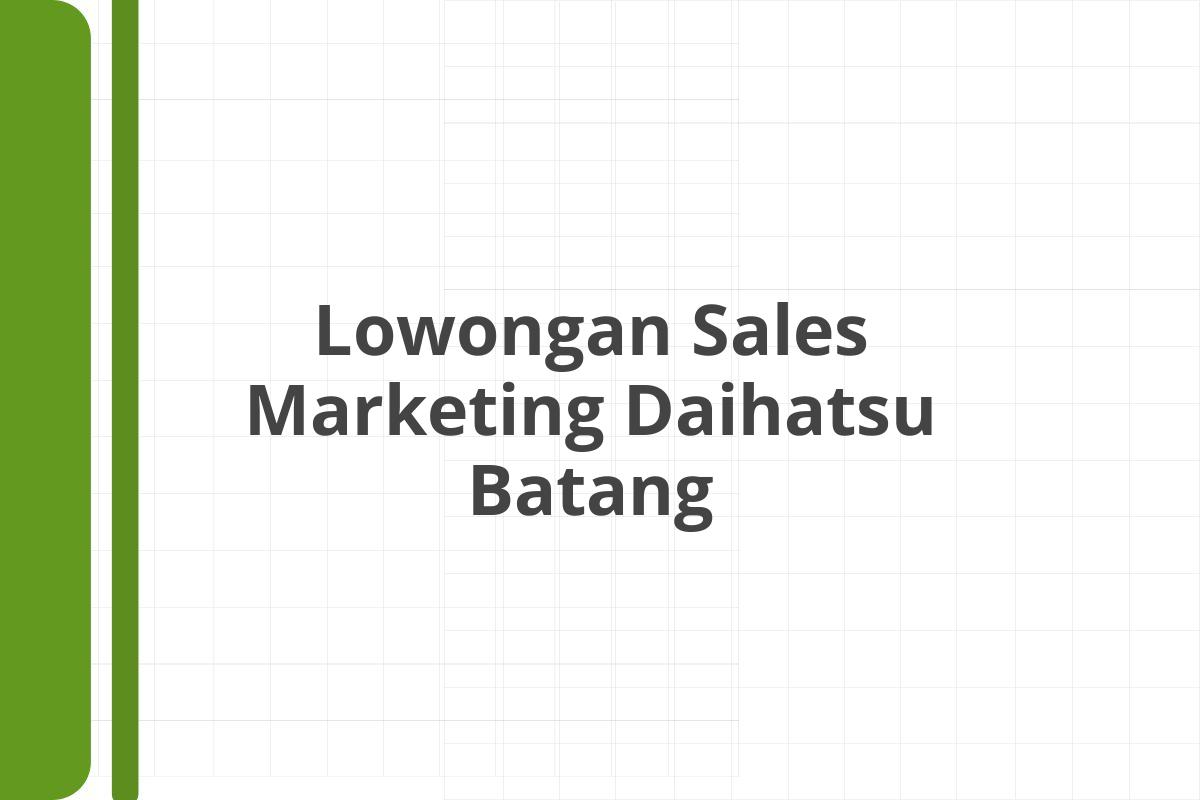 Lowongan Sales Marketing Daihatsu Batang