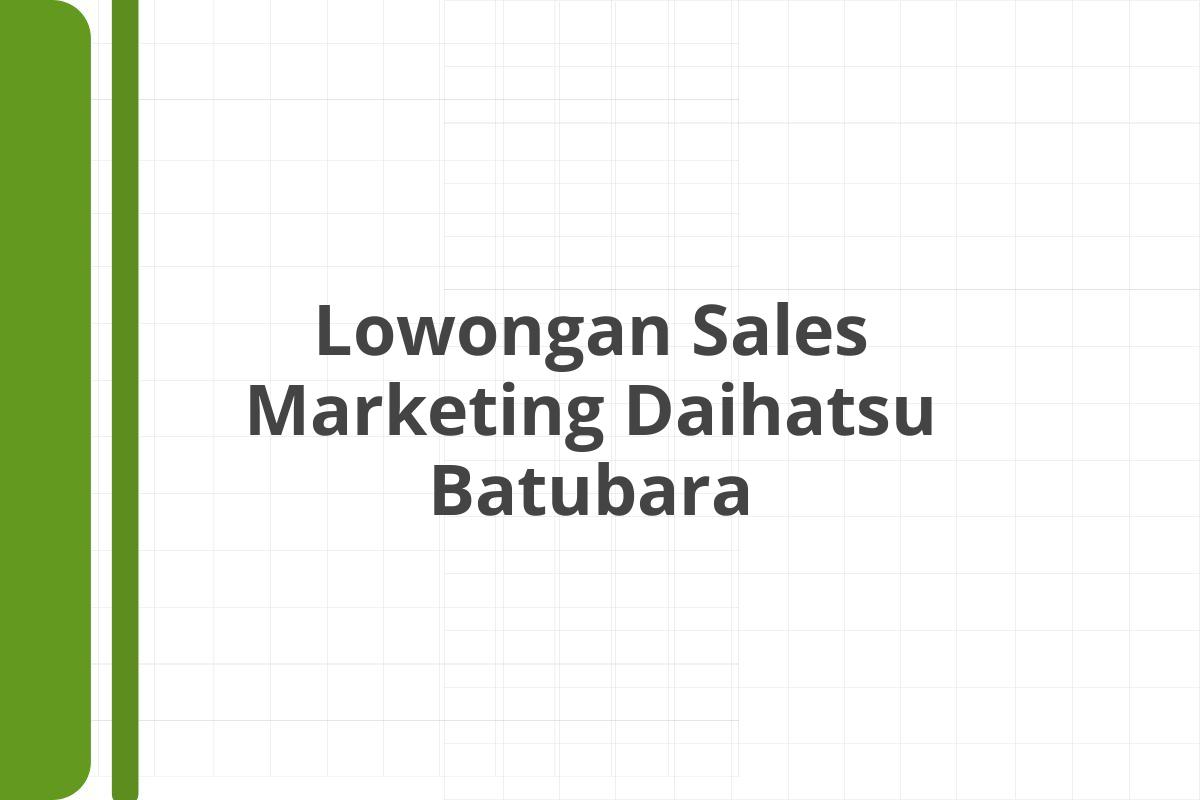 Lowongan Sales Marketing Daihatsu Batu