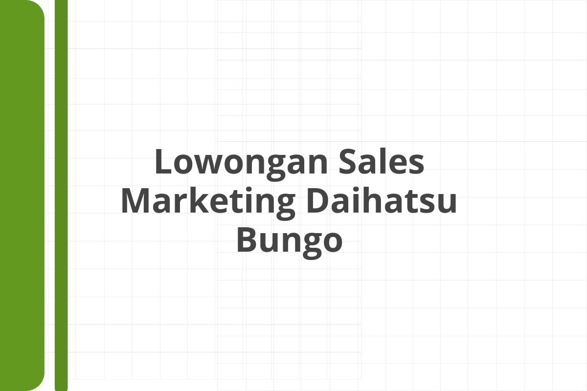 Lowongan Sales Marketing Daihatsu Bungo