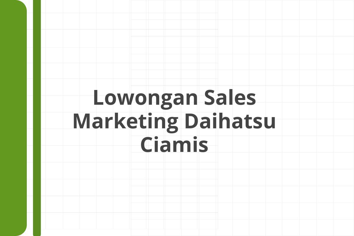 Lowongan Sales Marketing Daihatsu Ciamis