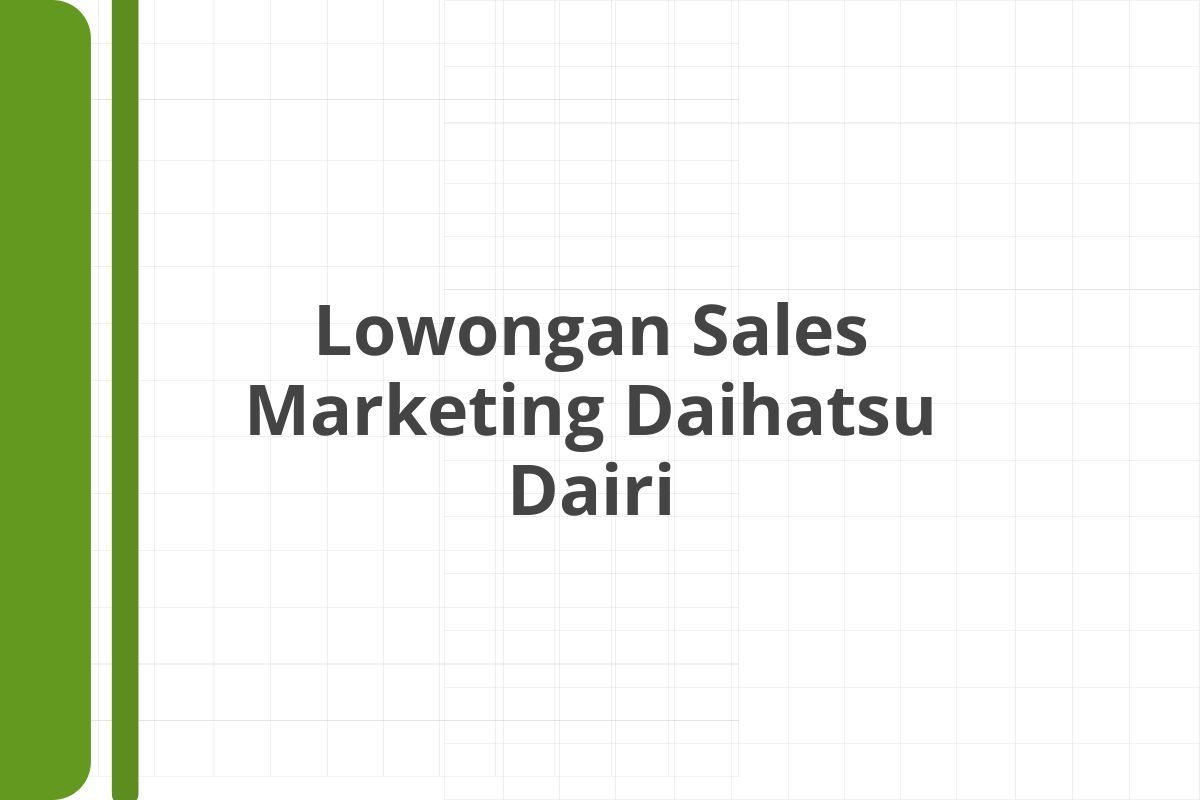 Lowongan Sales Marketing Daihatsu Dairi